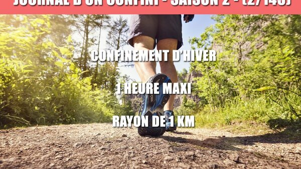Confinement d'hiver, J-1, préparez vos attestations ! 1 heure maxi, 1km de rayon !
